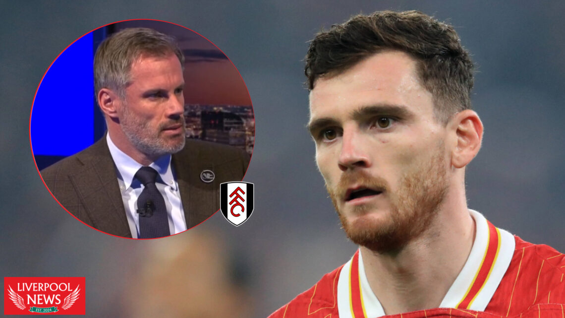 Liverpool Fulham Jamie Carragher Andy Robertson