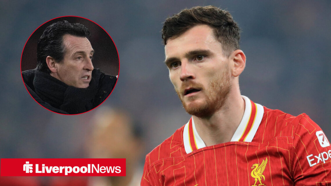 Liverpool Aston Villa Andy Robertson Unai Emery