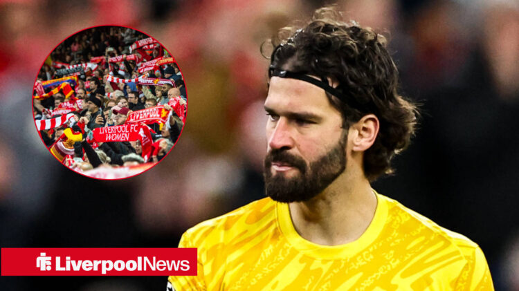 Liverpool fans Alisson
