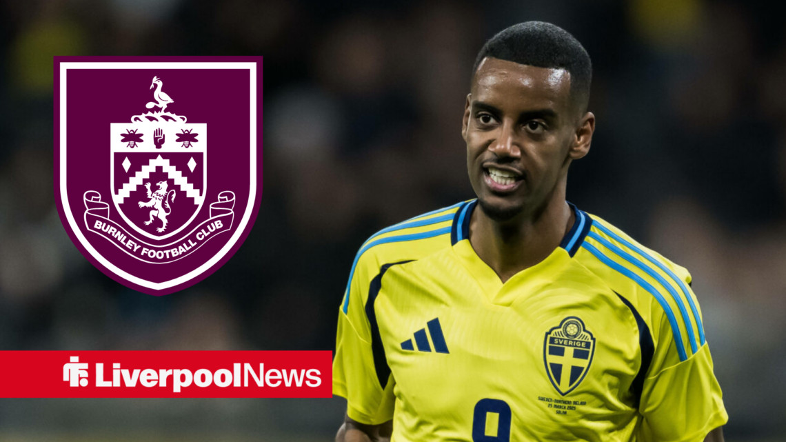 Liverpool striker Alexander Isak plays for Sweden with Burnley inset